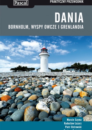 Dania, Bornholm, Wyspy Owcze i Grenlandia. Praktyczny przewodnik - praca zbiorowa