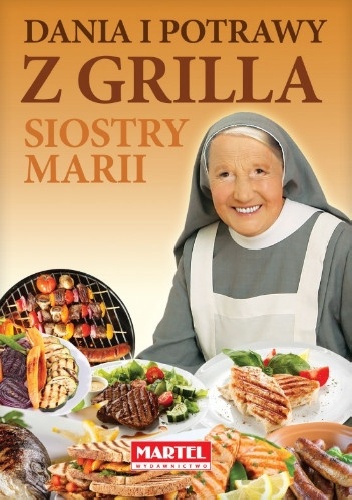 Dania i potrawy z grilla Siostry Marii - Maria Goretti Nowak