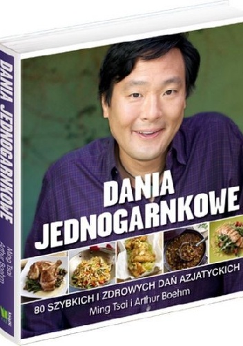 Dania jednogarnkowe. 80 szybkich i zdrowych dań azjatyckich - Ming Tsai, Arthur Boehm
