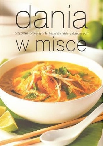 Dania w misce.  Przydatne przepisy z fantazją dla ludzi zabieganych - praca zbiorowa