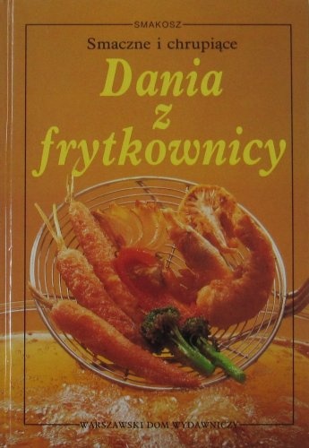 Dania z frytkownicy - Fritz Faist
