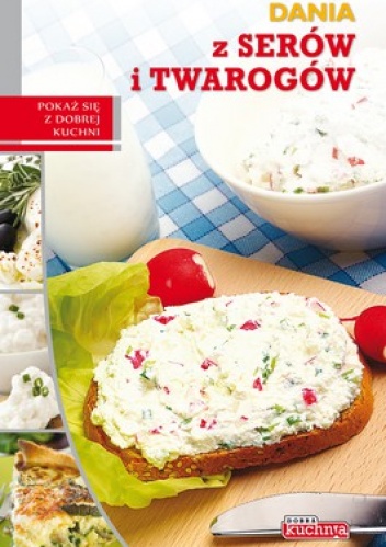 Dania z serów i twarogów - Marta Szydłowska
