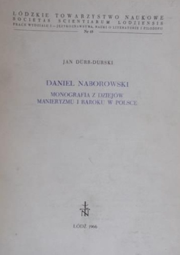 Daniel Naborowski: monografia z dziejów manieryzmu i baroku w Polsce - Jan Durr-Durski
