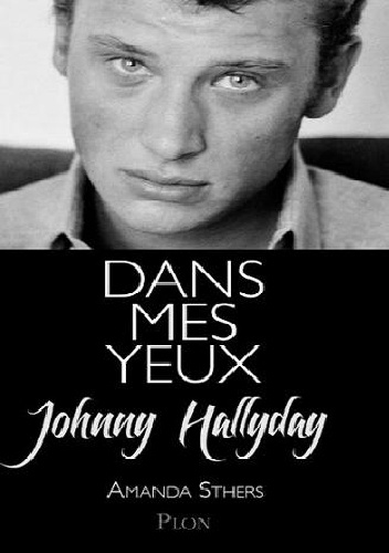 Dans mes yeux - Amanda Sthers, Johnny Hallyday