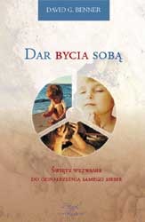 Dar bycia sobą : święte wezwanie do odnalezienia samego siebie - David G. Benner