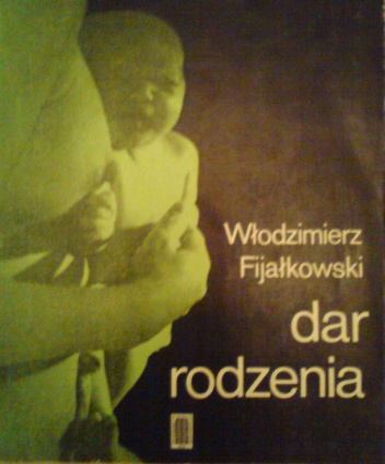 Dar rodzenia - Włodzimierz Fijałkowski