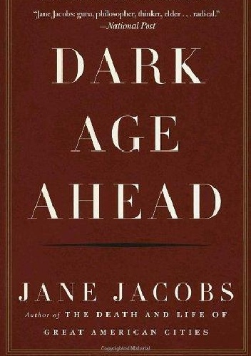 Dark Age Ahead - Jane Jacobs