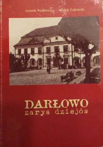 Darłowo - zarys dziejów - Marek Żukowski, Leszek Walkiewicz
