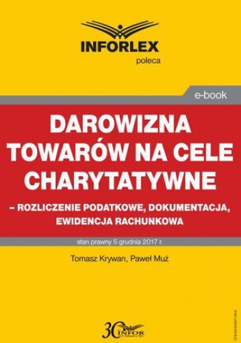 Darowizna towarów na cele charytatywne - rozliczenie podatkowe, dokumentacja, ewidencja księgowa - Tomasz Krywan, Muż Paweł