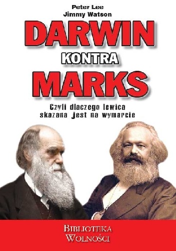 Darwin kontra Marks. Dlaczego lewica skazana jest na wymarcie? - Lee Watson