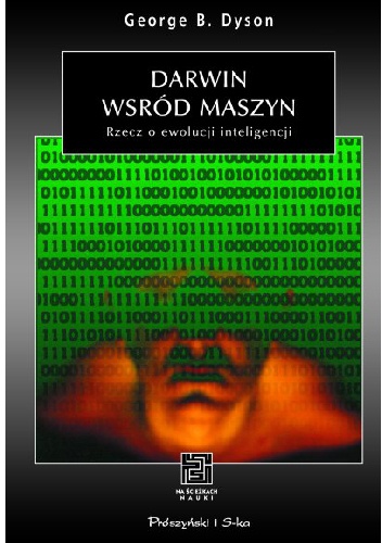 Darwin wśród maszyn. Rzecz o ewolucji inteligencji - George Dyson