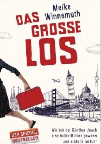 Das große Los: Wie ich bei Günther Jauch eine halbe Million gewann und einfach losfuhr