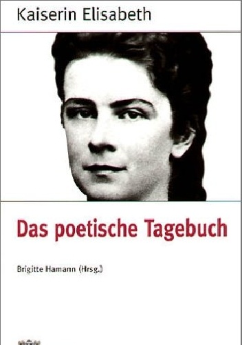 Das poetische Tagebuch - Kaiserin Elisabeth