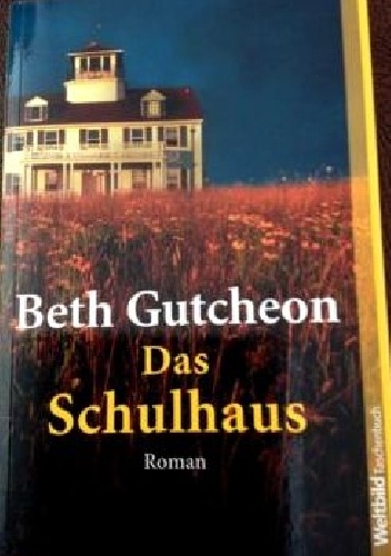 Das Schulhaus - BETH GUTCHEON