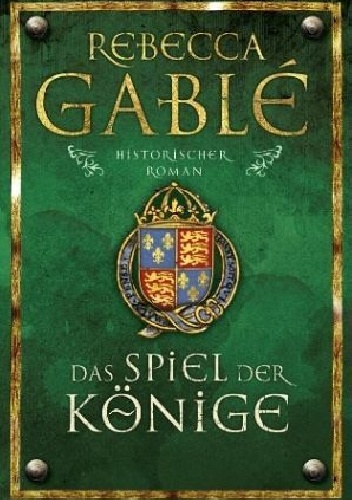 Das Spiel der Könige - Rebecca Gablé