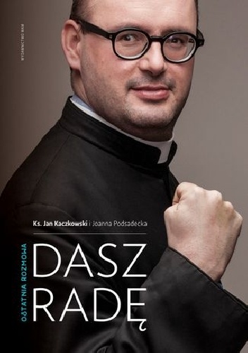 Dasz radę. Ostatnia rozmowa - Joanna Podsadecka, Jan Kaczkowski