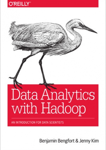 Data Analytics with Hadoop. An Introduction for Data Scientists - Bengfort Benjamin, Kim Jenny