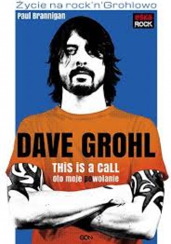 Dave Grohl. Oto moje (po)wołanie - Paul Brannigan