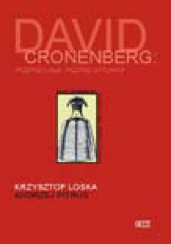 David Cronenberg. Rozpad ciała, rozpad gatunku - Krzysztof Loska, Andrzej Pitrus