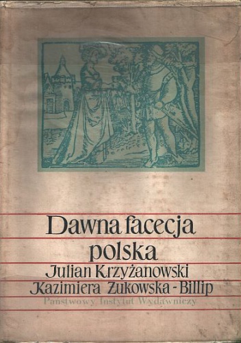 Dawna facecja polska (XVI-XVIII w.) - Julian Krzyżanowski, Kazimiera Żukowska-Billip