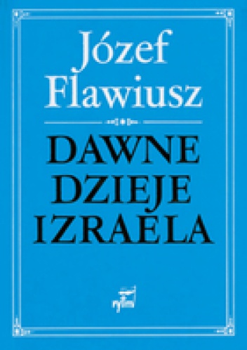 Dawne dzieje Izraela - Józef Flawiusz
