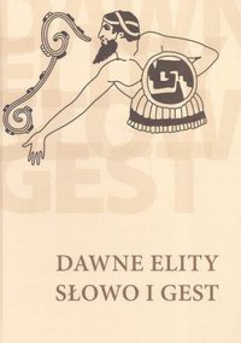 Dawne elity. Słowo i gest - praca zbiorowa