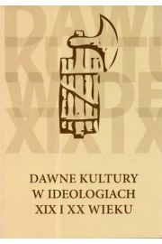 Dawne kultury w ideologiach XIX i XX wieku