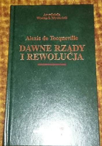 Dawne rządy i rewolucja - Alexis de Tocqueville