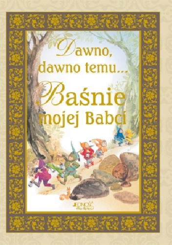 Dawno, dawno temu. Baśnie mojej Babci