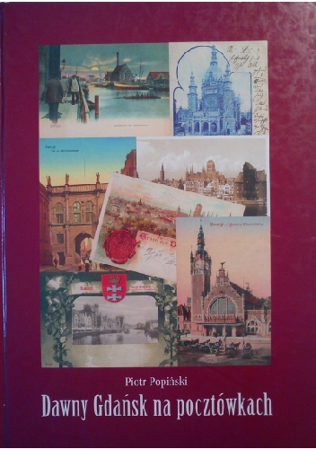Dawny Gdańsk na pocztówkach - Piotr Popiński