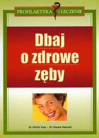 Dbaj o zdrowe zęby - Volz Ulrich, Heinzel Hauke - Volz Ulrich,  Heinzel Hauke