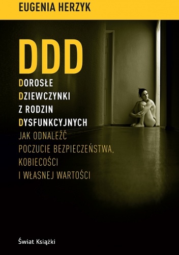 DDD Dorosłe Dziewczynki z rodzin Dysfunkcyjnych - Eugenia Herzyk