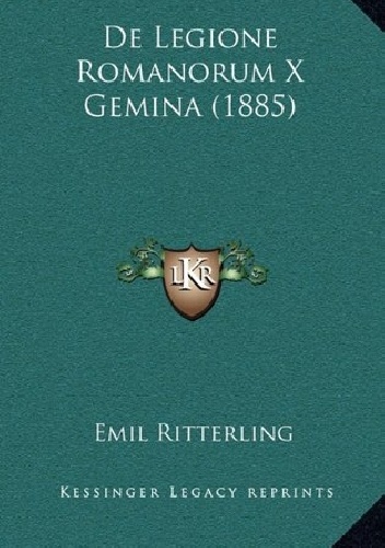De Legione Romanorum X Gemina - Emil Ritterling
