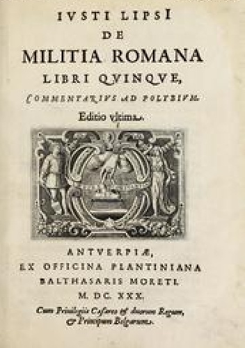 De militia Romana libri qvinqve. Commentarivs ad Polybivm - Justus Lipsius