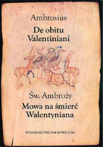 De obitu Valentiniani. Mowa na śmierć Walentyniana - św. Ambroży z Mediolanu