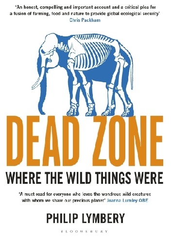 Dead Zone: Where the Wild Things Were - Philip Lymbery