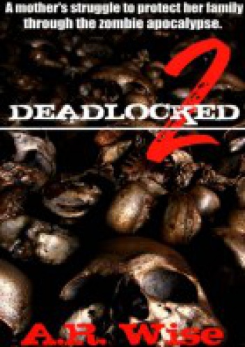 Deadlocked 2 - A. R. Wise