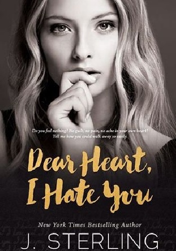 Dear Heart, I Hate You - J. Sterling