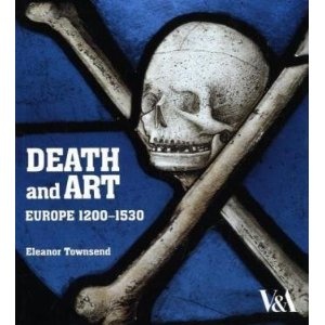 Death and Art: Europe 1200-1530 - Eleanor Townsend