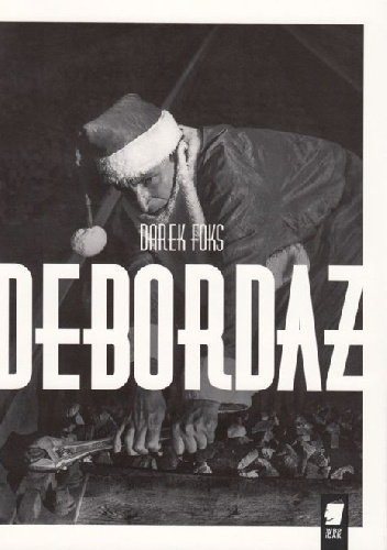 Debordaż - Darek Foks