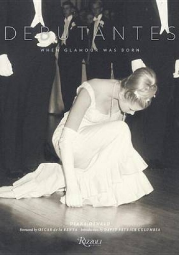 Debutantes: When Glamour Was Born - Diana Oswald