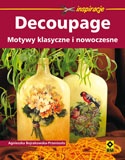 Decoupage. Motywy klasyczne i nowoczesne - Agnieszka Bojrakowska-Przeniosło
