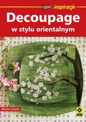 Decoupage w stylu orientalnym - Marisa Lupato