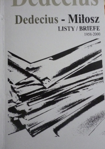 Dedecius - Miłosz: LISTY/BRIEFE (1958-2000) - Czesław Miłosz, Karl Dedecius