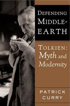 Defending Middle-Earth: Tolkien, Myth and Modernity - Patrick Curry