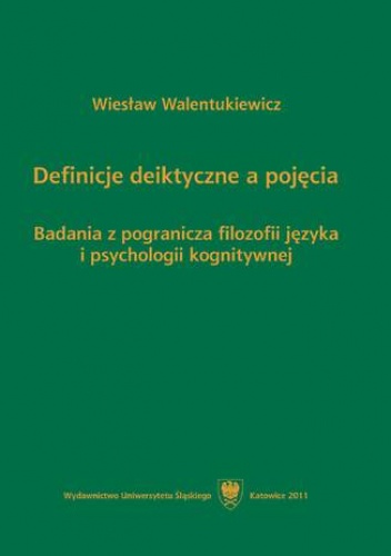 Definicje deiktyczne a pojęcia. Badania z pogranicza filozofii języka i psychologii kognitywnej - Walentukiewicz Wiesław