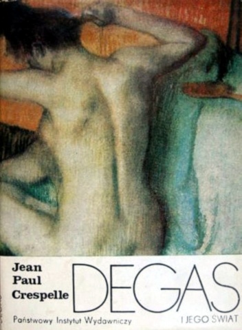 Degas i jego świat - Jean-Paul Crespelle