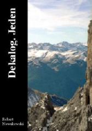 Dekalog. Jeden - Robert Nowakowski