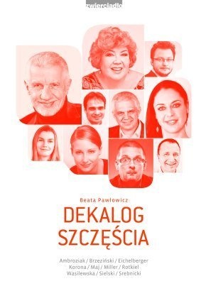 Dekalog szczęścia. Jak się nie dać udawnej radości, ale też nie wpaść w czarną rozpacz - Beata Pawłowicz