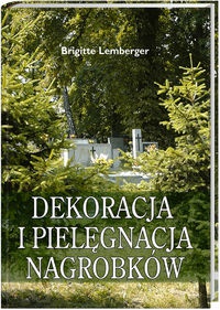 Dekoracja i pielęgnacja nagrobków - Lemberger Brigitte